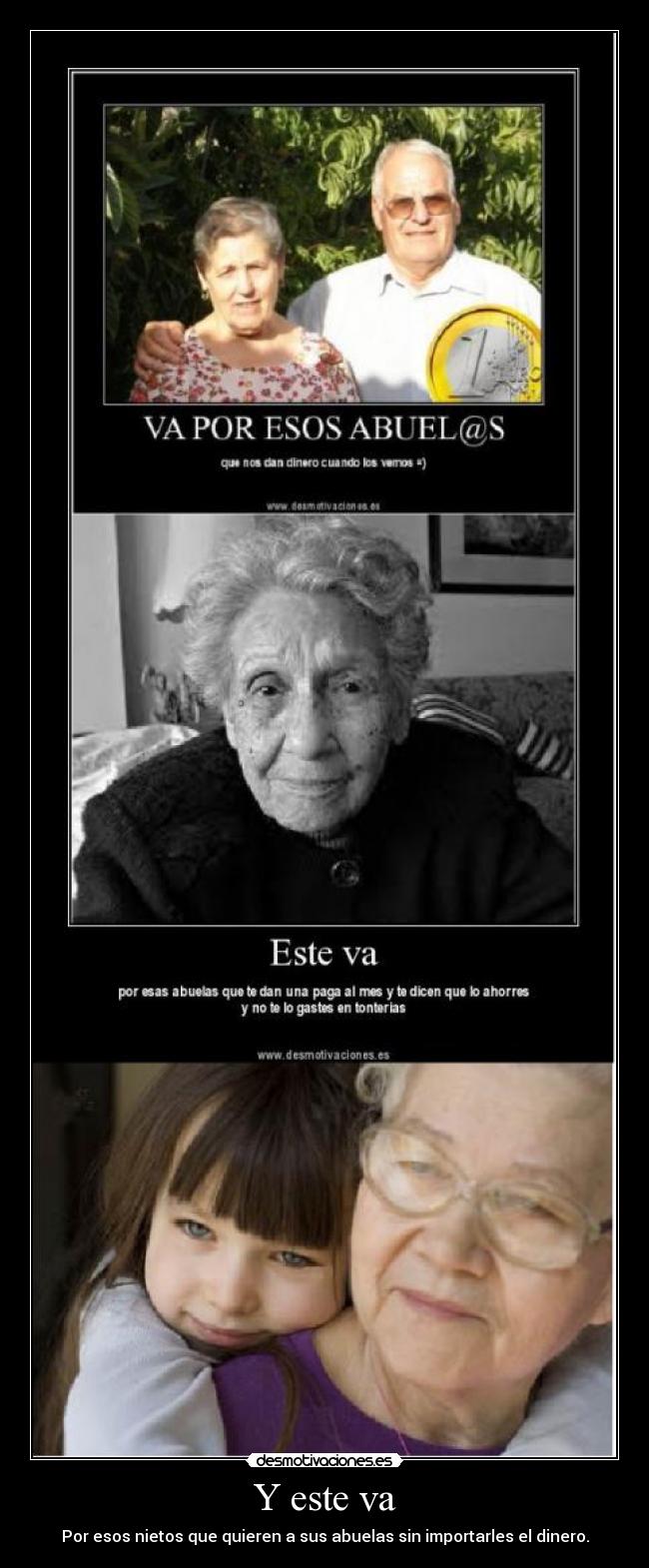 Y este va - Por esos nietos que quieren a sus abuelas sin importarles el dinero.