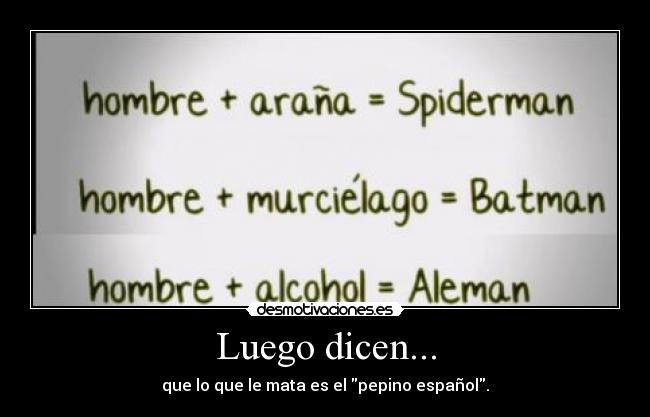 Luego dicen... - que lo que le mata es el pepino español.