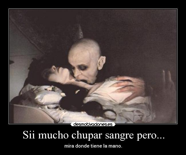 Sii mucho chupar sangre pero... - 