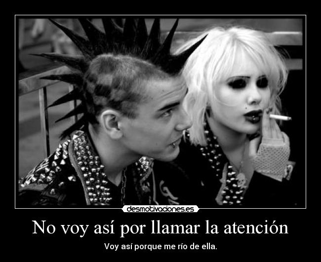 No voy así por llamar la atención -