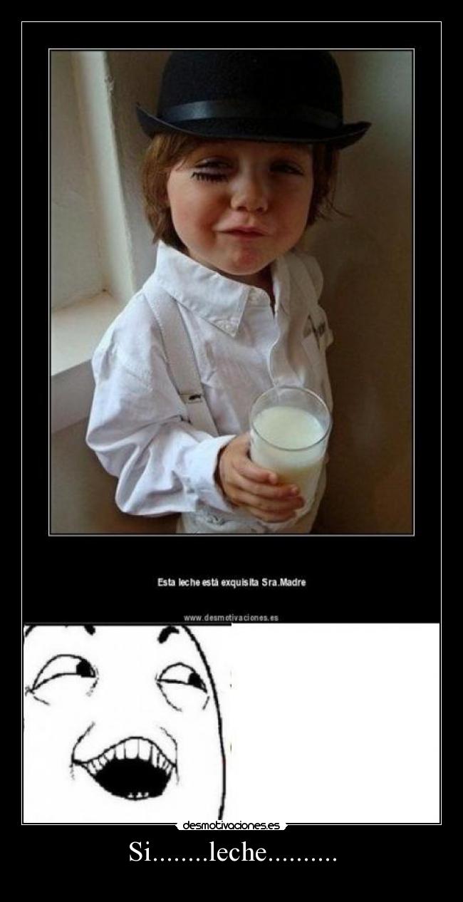Si........leche.......... -