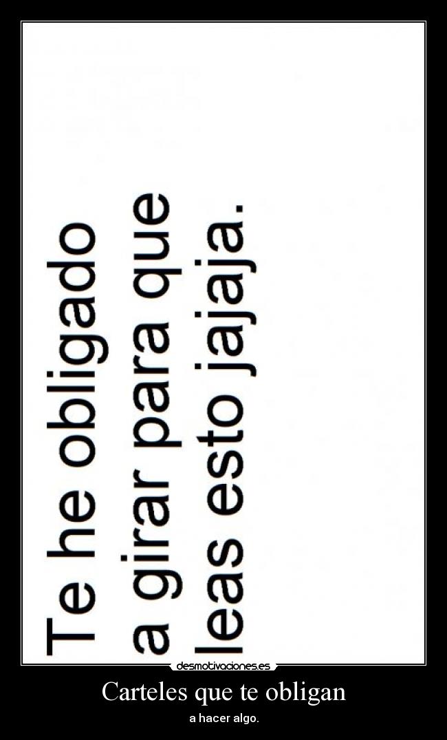 Carteles que te obligan - a hacer algo.