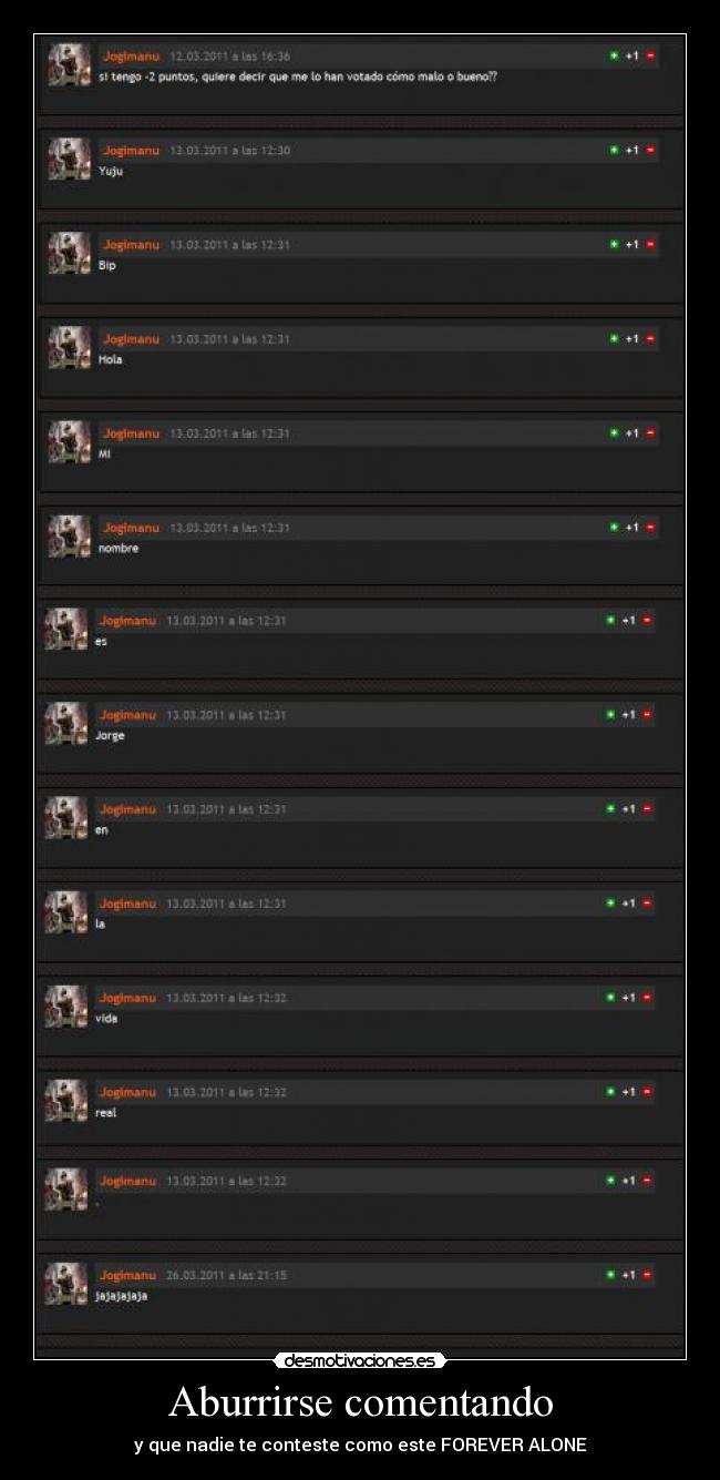 Aburrirse comentando - y que nadie te conteste como este FOREVER ALONE
