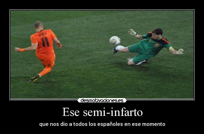 Ese semi-infarto - que nos dio a todos los españoles en ese momento