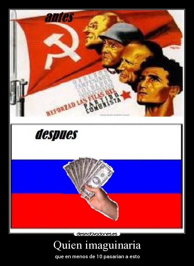 Quien imaguinaria - que en menos de 10 pasarian a esto