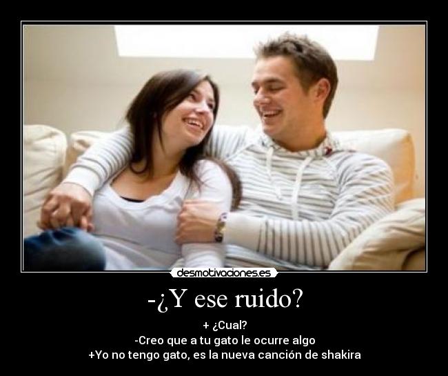 -¿Y ese ruido? - 