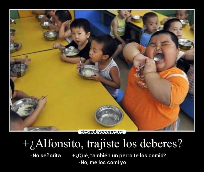 +¿Alfonsito, trajiste los deberes? -