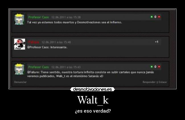 Walt_k - ¿es eso verdad?