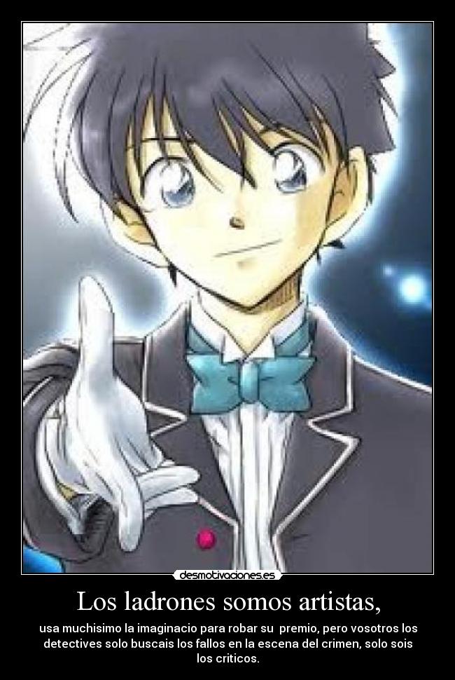 Los ladrones somos artistas, -