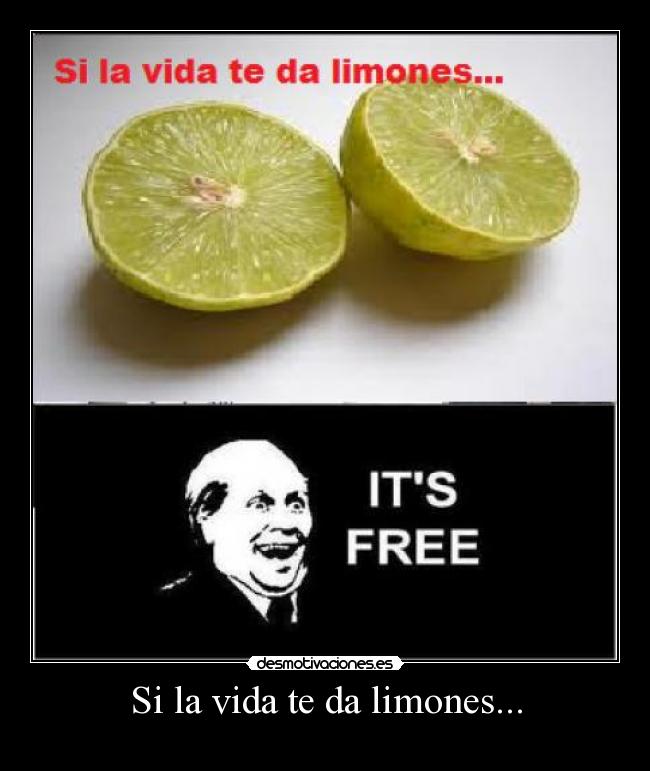 Si la vida te da limones... -