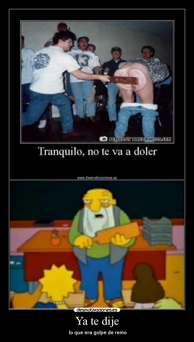 Ya te dije - lo que era golpe de remo