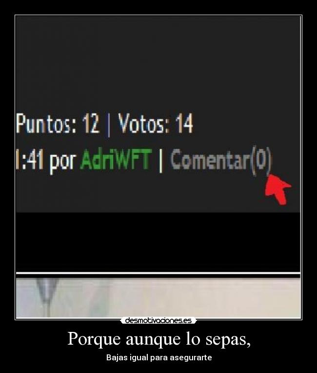 Porque aunque lo sepas, -