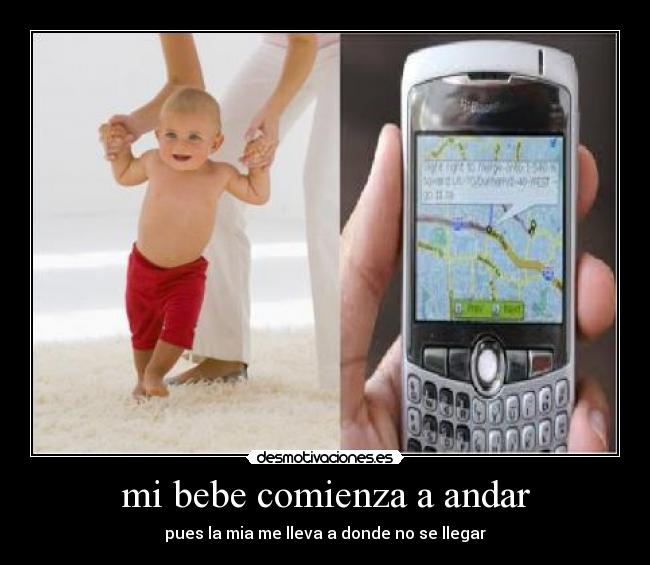 mi bebe comienza a andar - pues la mia me lleva a donde no se llegar