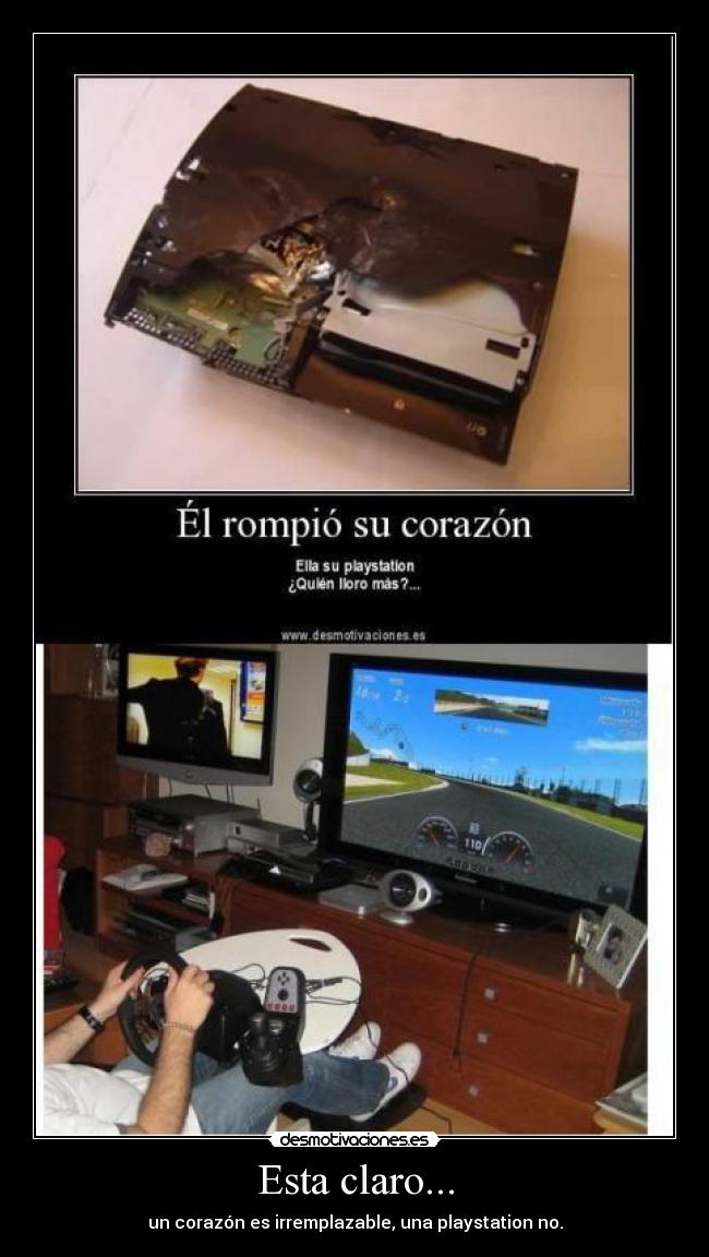 Esta claro... - un corazón es irremplazable, una playstation no.
