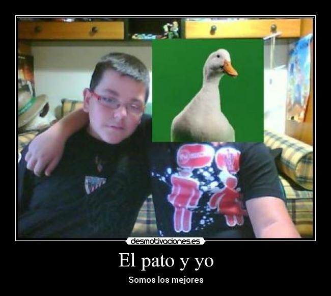 El pato y yo - Somos los mejores