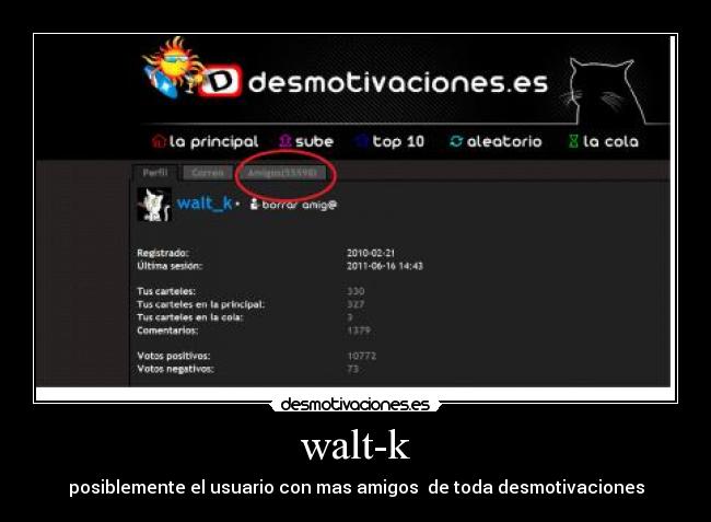 walt-k - posiblemente el usuario con mas amigos de toda desmotivaciones