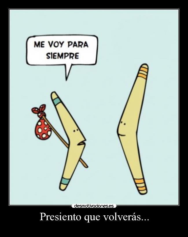 Presiento que volverás... -