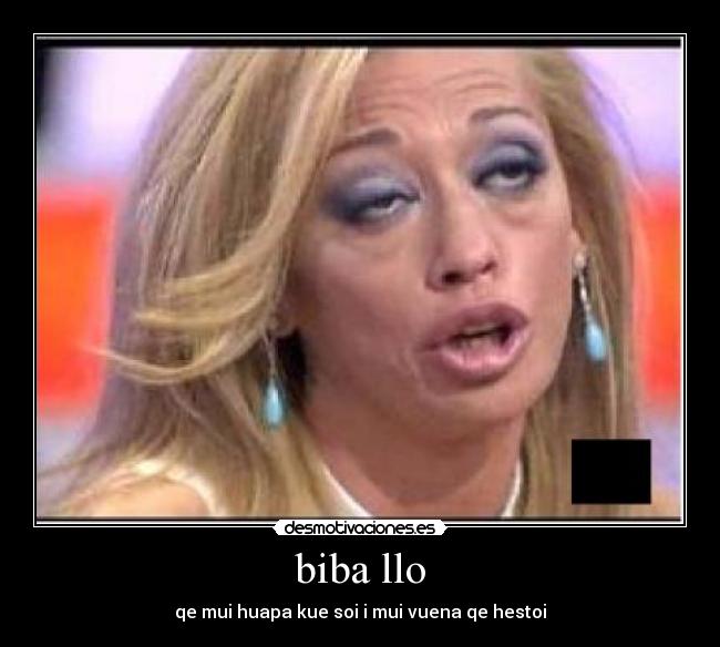 biba llo - qe mui huapa kue soi i mui vuena qe hestoi