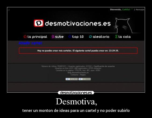 Desmotiva, - tener un monton de ideas para un cartel y no poder subirlo