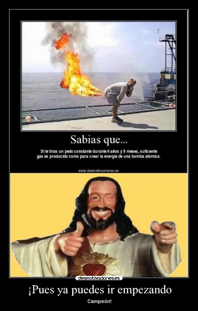 ¡Pues ya puedes ir empezando - 