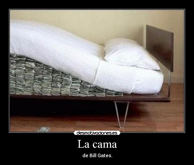 La cama - de Bill Gates.