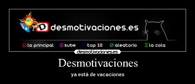 Desmotivaciones - ya está de vacaciones