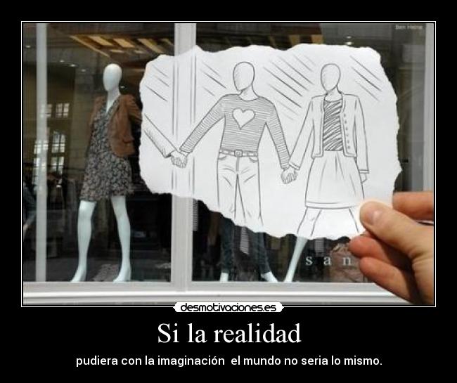 Si la realidad -