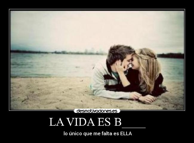 LA VIDA ES B____ - 