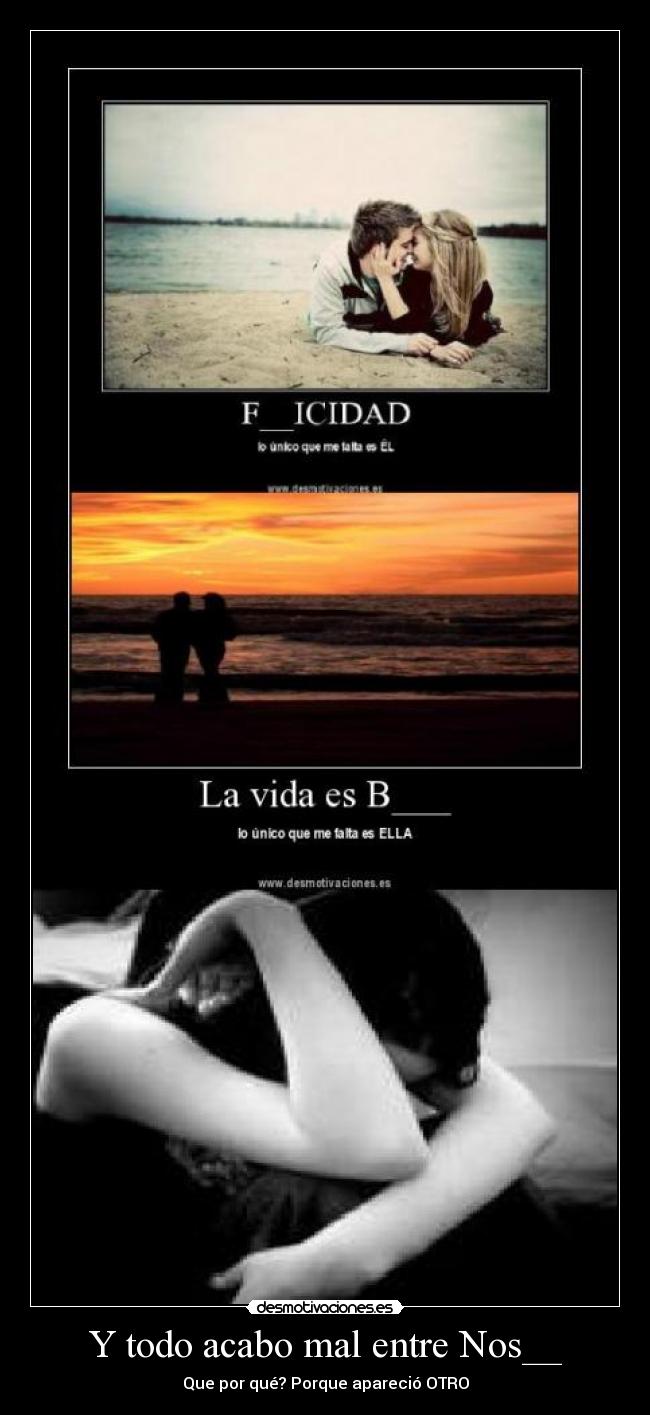 Y todo acabo mal entre Nos__ - 