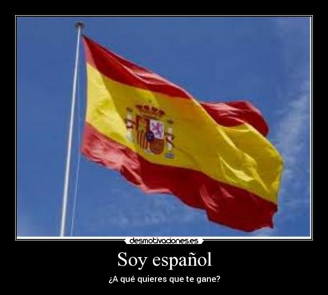 Soy español - ¿A qué quieres que te gane?