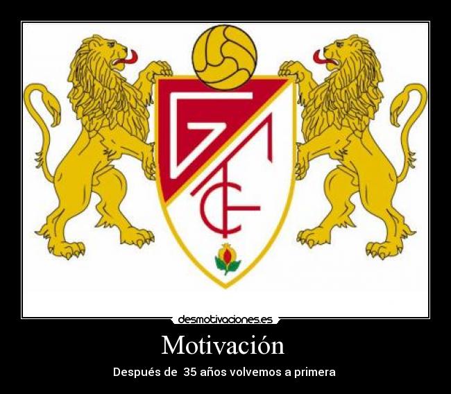 Motivación  - Después de  35 años volvemos a primera 