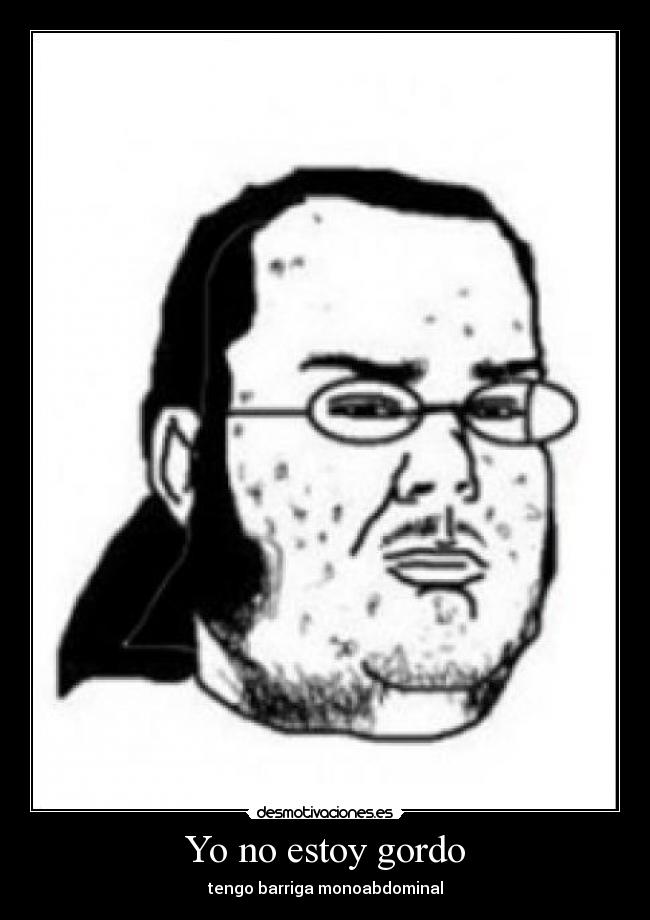 Yo no estoy gordo - tengo barriga monoabdominal