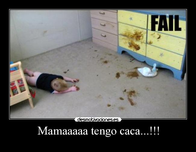 Mamaaaaa tengo caca...!!! - 