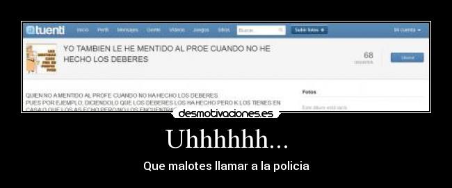 Uhhhhhh... - Que malotes llamar a la policia