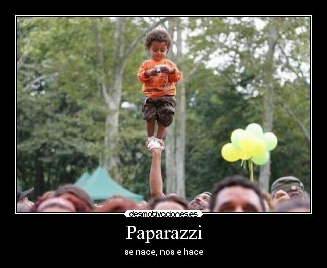 Paparazzi - se nace, nos e hace