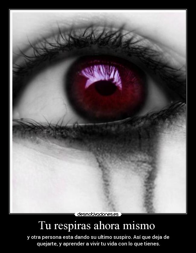 Tu respiras ahora mismo -