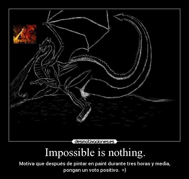 Impossible is nothing. -