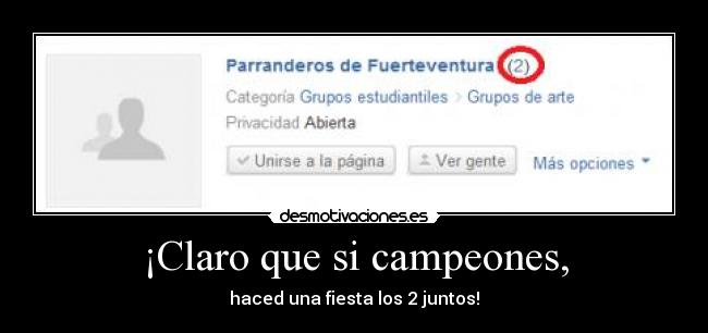 ¡Claro que si campeones, - haced una fiesta los 2 juntos!