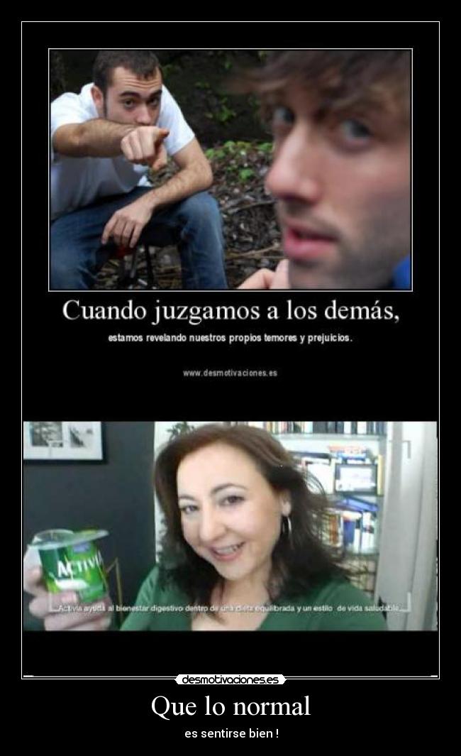 Que lo normal - es sentirse bien !
