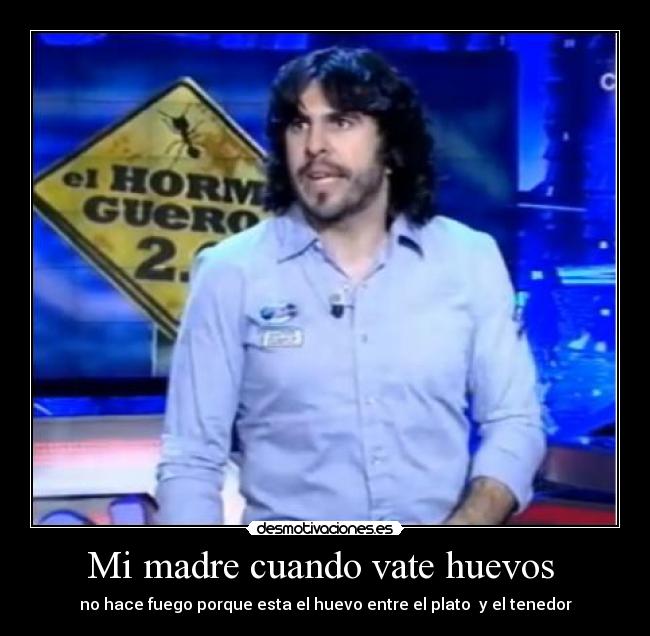 Mi madre cuando vate huevos -