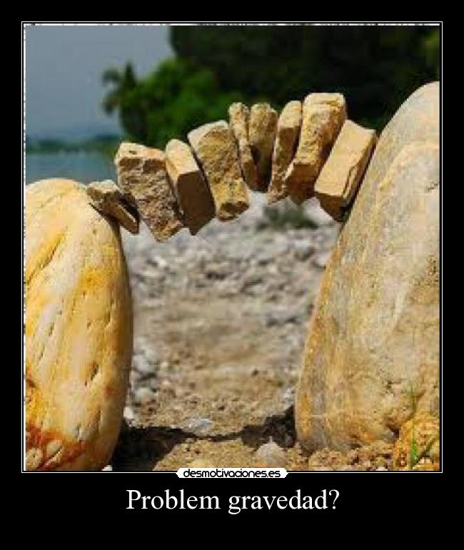 Problem gravedad? -