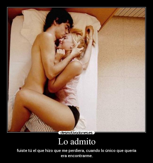 Lo admito - fuiste tú el que hizo que me perdiera, cuando lo único que quería era encontrarme.