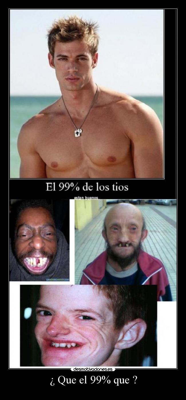 ¿ Que el 99% que ? -