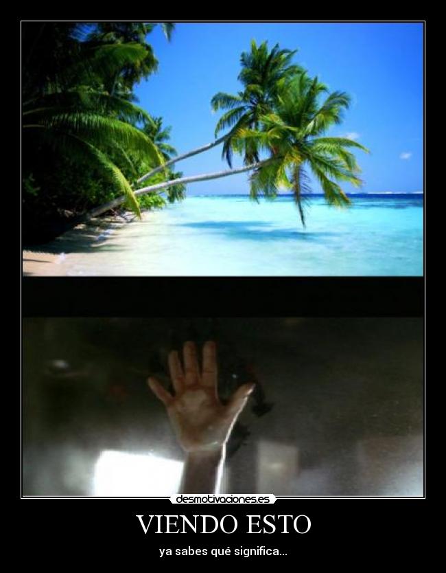 VIENDO ESTO - ya sabes qué significa...