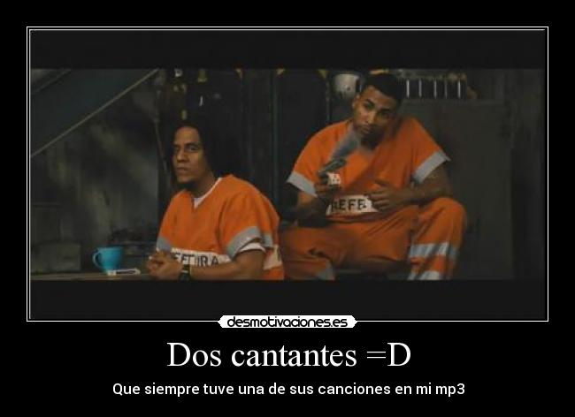 Dos cantantes =D - Que siempre tuve una de sus canciones en mi mp3