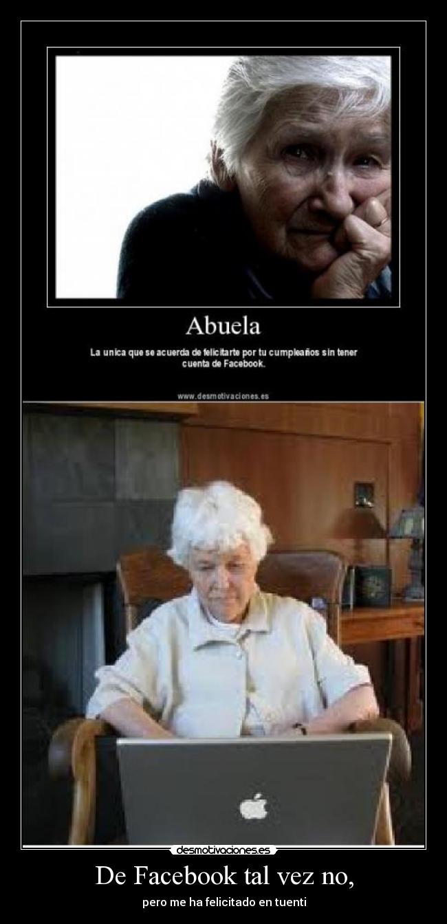 De Facebook tal vez no, - pero me ha felicitado en tuenti