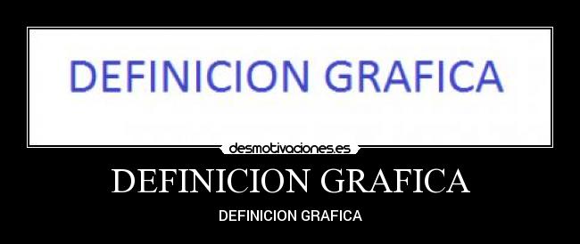 DEFINICION GRAFICA -