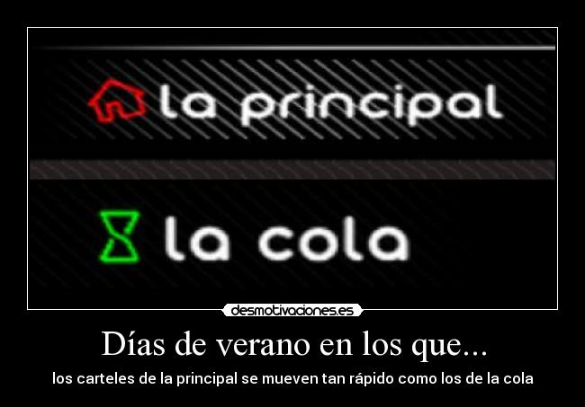 Días de verano en los que... - los carteles de la principal se mueven tan rápido como los de la cola