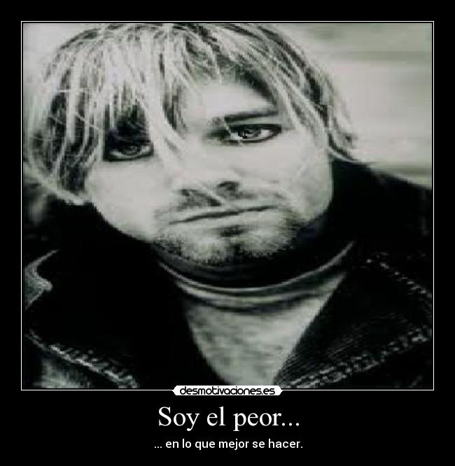 Soy el peor... -