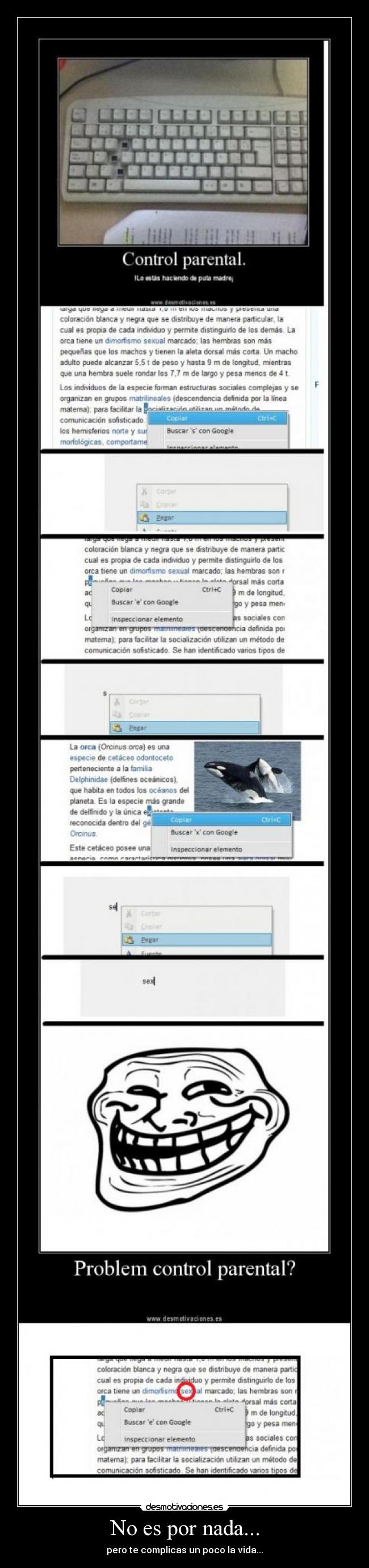 No es por nada... - pero te complicas un poco la vida...